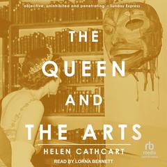 The Queen and the Arts by Helen Cathcart audiobook