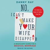 No, I Can't Make Your Wife Disappear by  Danny Ray audiobook