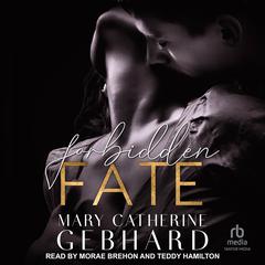 Forbidden Fate by Mary Catherine Gebhard audiobook