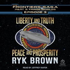 Liberty and Truth, Peace and Prosperity by Ryk Brown audiobook