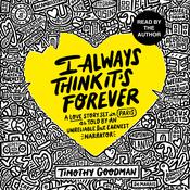 I Always Think It's Forever by  Timothy Goodman audiobook