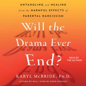 Will the Drama Ever End? by  Dr. Karyl McBride PhD audiobook