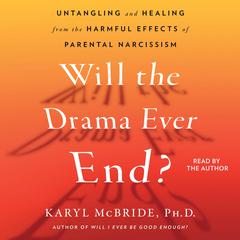 Will the Drama Ever End? by Karyl McBride audiobook