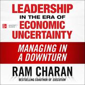 Leadership in the Era of Economic Uncertainty by  Ram Charan audiobook