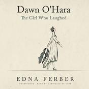 Dawn O'Hara: The Girl Who Laughed by  Edna Ferber audiobook