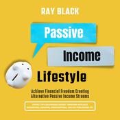Passive Income Lifestyle by  Ray Black audiobook