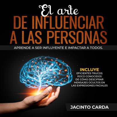 El arte de influenciar a las personas by Jacinto Carda audiobook