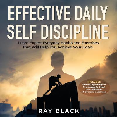 Effective Daily Self Discipline by Ray Black audiobook