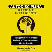 Autodisciplina Rápida e Inteligente by  Manuel de la Cruz audiobook