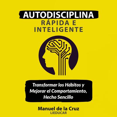 Autodisciplina Rápida e Inteligente by Manuel de la Cruz audiobook