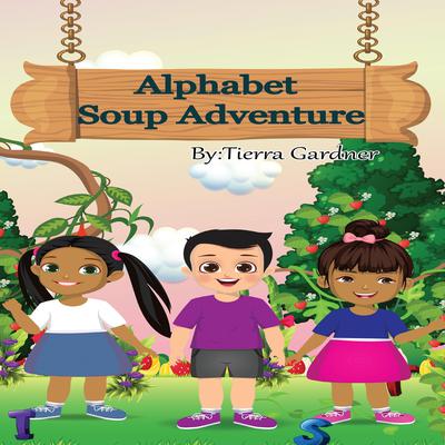 Alphabet Soup Adventure by Tierra Gardner audiobook