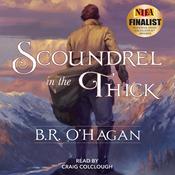 Scoundrel in the Thick by  B.R. O'Hagan audiobook