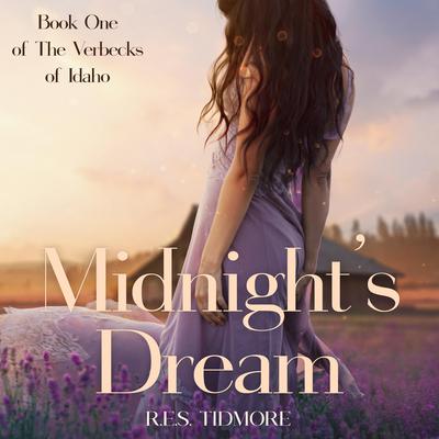 Midnight's Dream (Book One of the Verbecks of Idaho) by R.E.S. Tidmore audiobook
