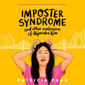 Imposter Syndrome and Other Confessions of Alejandra Kim by  Patricia Park audiobook