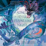 Song of Silver, Flame Like Night by  Amélie Wen Zhao audiobook