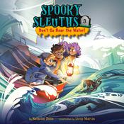 Spooky Sleuths #3: Don't Go Near the Water! by  Natasha Deen audiobook