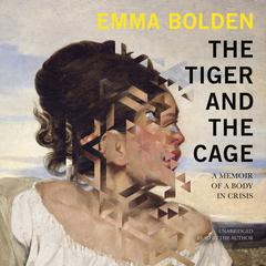The Tiger and the Cage by Emma Bolden audiobook