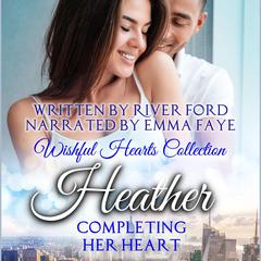 Completing Her Heart: Heather by River Ford audiobook