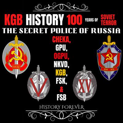 KGB History: 100 Years Of Soviet Terror by HISTORY FOREVER audiobook