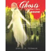 Ghosts That I Have Known by  David D. Ferman audiobook