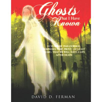 Ghosts That I Have Known by David D. Ferman audiobook