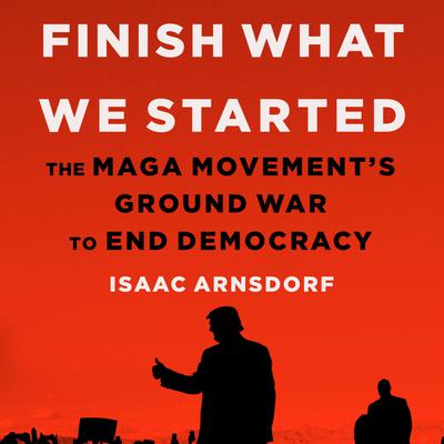 Finish What We Started by Isaac Arnsdorf audiobook