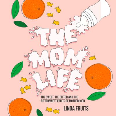 The Mom Life by Linda Fruits audiobook