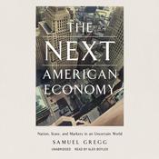 The Next American Economy by  Samuel Gregg audiobook