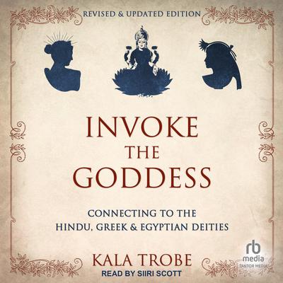 Invoke the Goddess by Kala Trobe audiobook