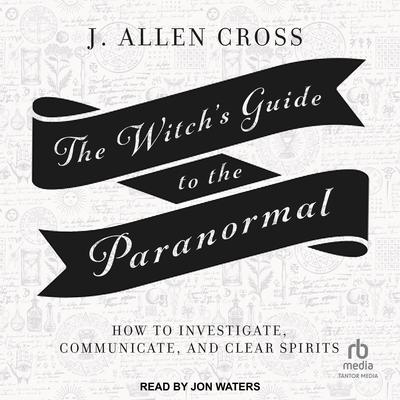 The Witch's Guide to the Paranormal by J. Allen Cross audiobook
