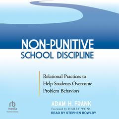 Non-Punitive School Discipline by Adam H. Frank audiobook