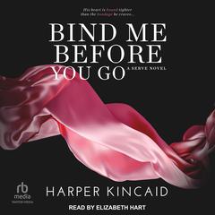 Bind Me Before You Go by Harper Kincaid audiobook