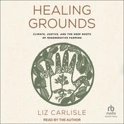 Healing Grounds by  Liz Carlisle audiobook