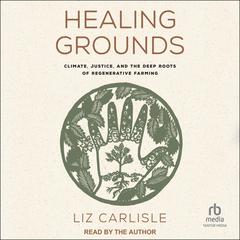 Healing Grounds by Liz Carlisle audiobook