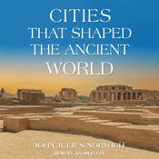 Cities that Shaped the Ancient World by  John Julius Norwich audiobook