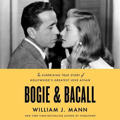Bogie & Bacall by William J. Mann audiobook