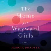 The Home for Wayward Girls by  Marcia Bradley audiobook