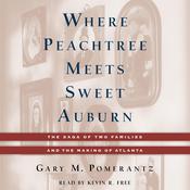 Where Peachtree Meets Sweet Auburn by  Gary M. Pomerantz audiobook