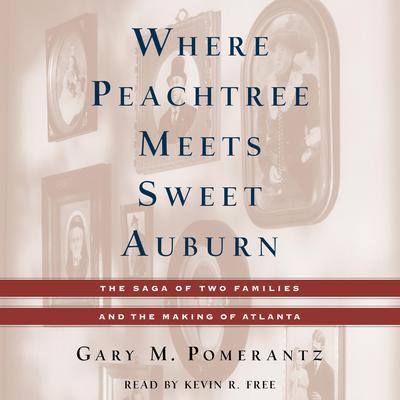 Where Peachtree Meets Sweet Auburn by Gary M. Pomerantz audiobook