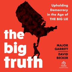 The Big Truth by Major Garrett audiobook
