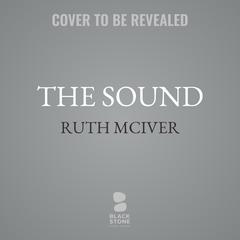 The Sound by Ruth McIver audiobook