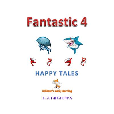Fantastic 4 Happy Tales by L.J. Greatrex audiobook
