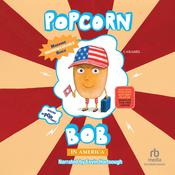 Popcorn Bob In America by  Maranke Rinck audiobook