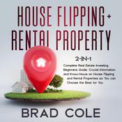 House Flipping + Rental Property 2-in-1 by  Brad Cole audiobook