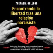 Encontrando la libertad tras una relación narcisista by  Therasia Gallego audiobook