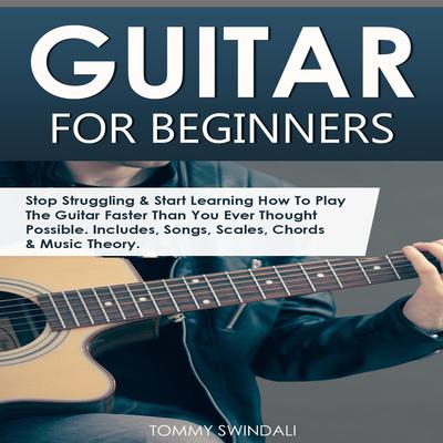 Guitar for Beginners by Tommy Swindali audiobook