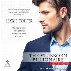 The Stubborn Billionaire by Lexxie Couper audiobook