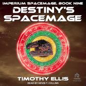 Destiny's Spacemage by  Timothy Ellis audiobook
