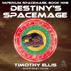 Destiny's Spacemage by Timothy Ellis audiobook