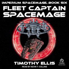 Fleet Captain Spacemage by Timothy Ellis audiobook